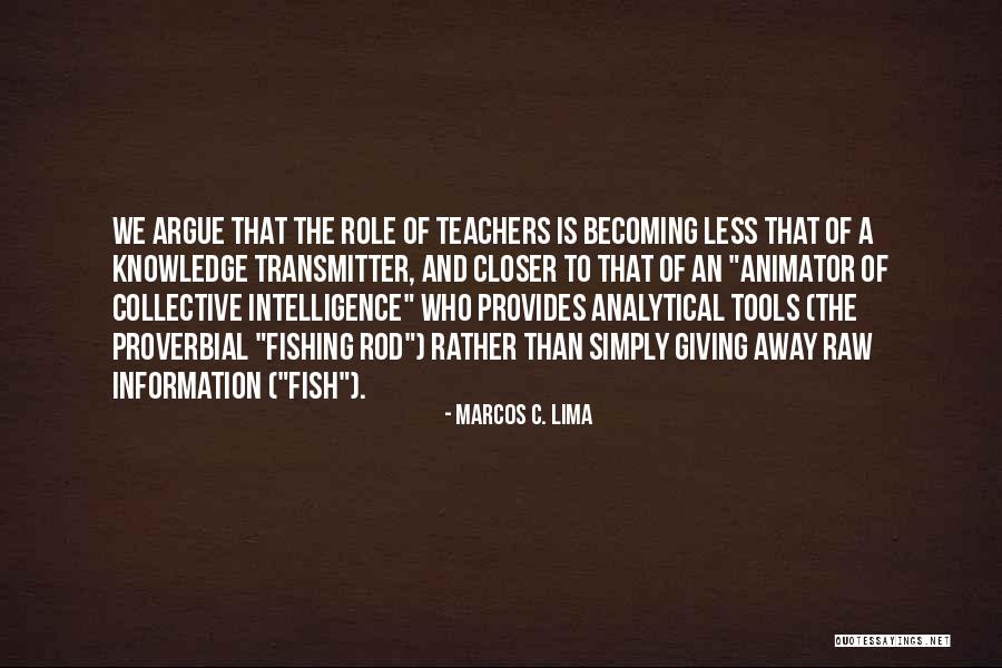 Role Of Teachers Quotes By Marcos C. Lima Role Of Teachers Quotes By Marcos C. Lima
