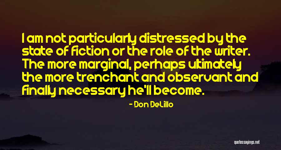 Role Of The Writer Quotes By Don DeLillo Role Of The Writer Quotes By Don DeLillo