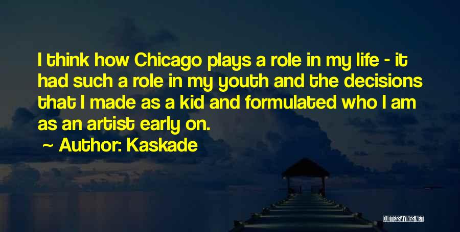 Role Of Youth Quotes By Kaskade