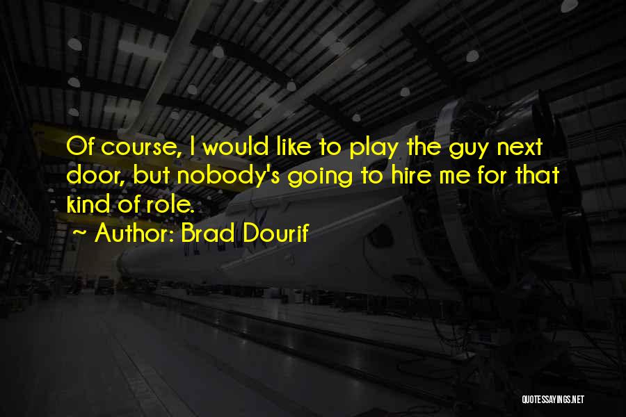 Role Play Quotes By Brad Dourif