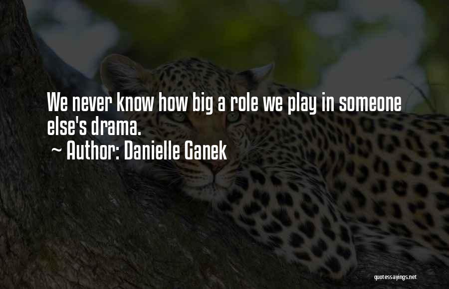 Role Play Quotes By Danielle Ganek