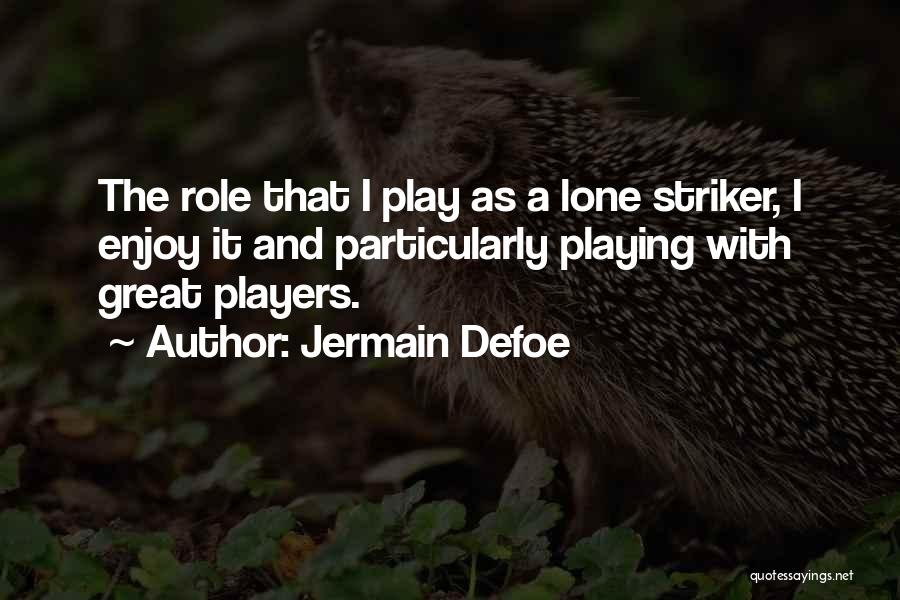 Role Playing Quotes By Jermain Defoe