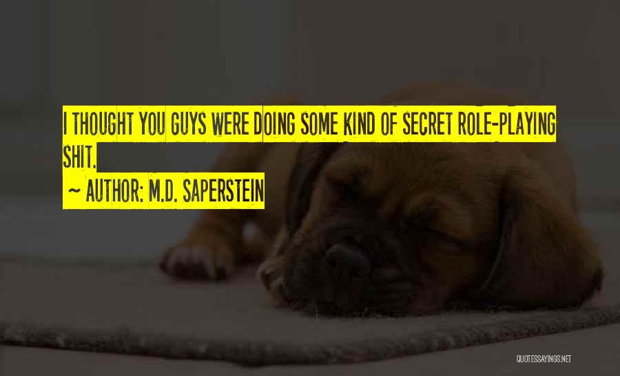 Role Playing Quotes By M.D. Saperstein