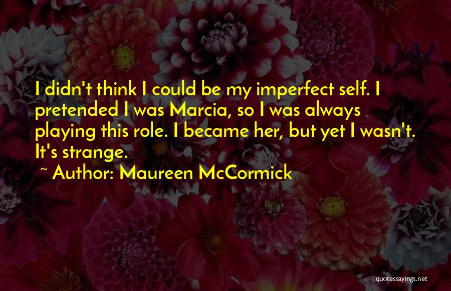 Role Playing Quotes By Maureen McCormick