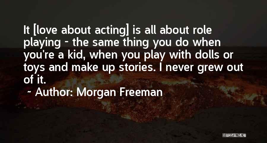 Role Playing Quotes By Morgan Freeman