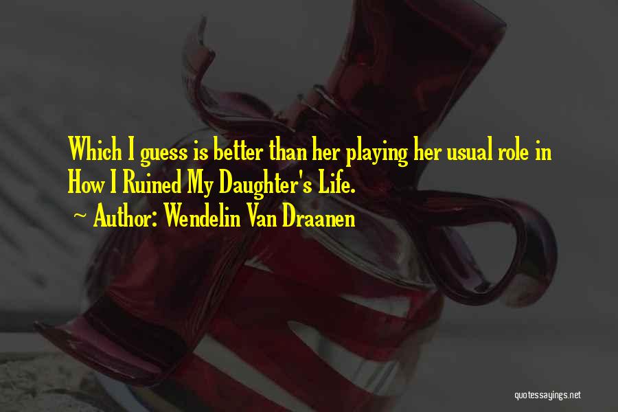 Role Playing Quotes By Wendelin Van Draanen