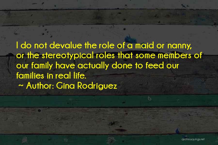 Roles In The Family Quotes By Gina Rodriguez