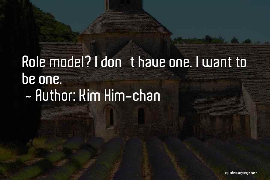 Roles Models Quotes By Kim Him-chan