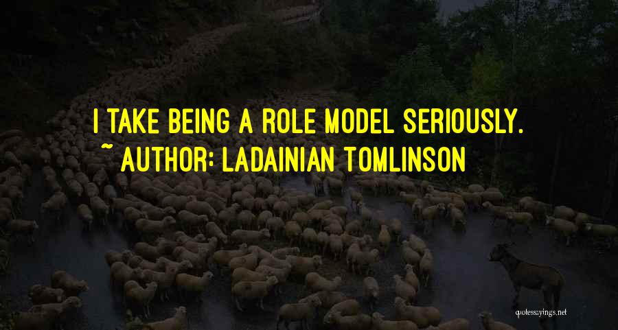 Roles Models Quotes By LaDainian Tomlinson