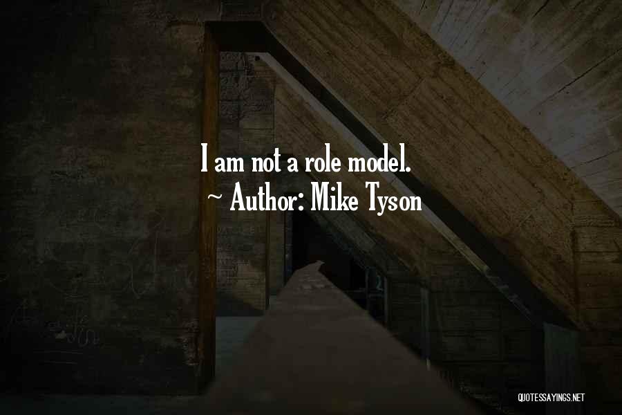 Roles Models Quotes By Mike Tyson