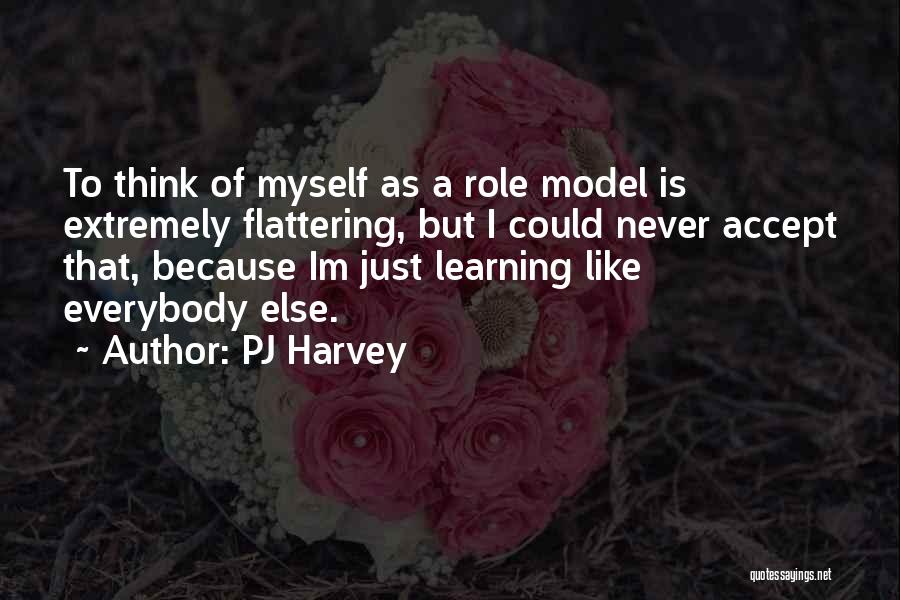 Roles Models Quotes By PJ Harvey
