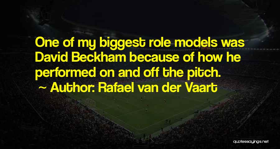 Roles Models Quotes By Rafael Van Der Vaart