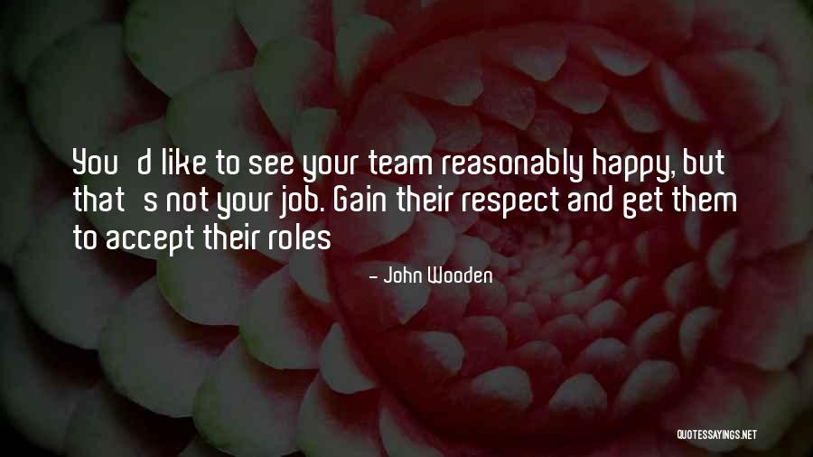 Roles Of A Team Quotes By John Wooden Roles Of A Team Quotes By John Wooden