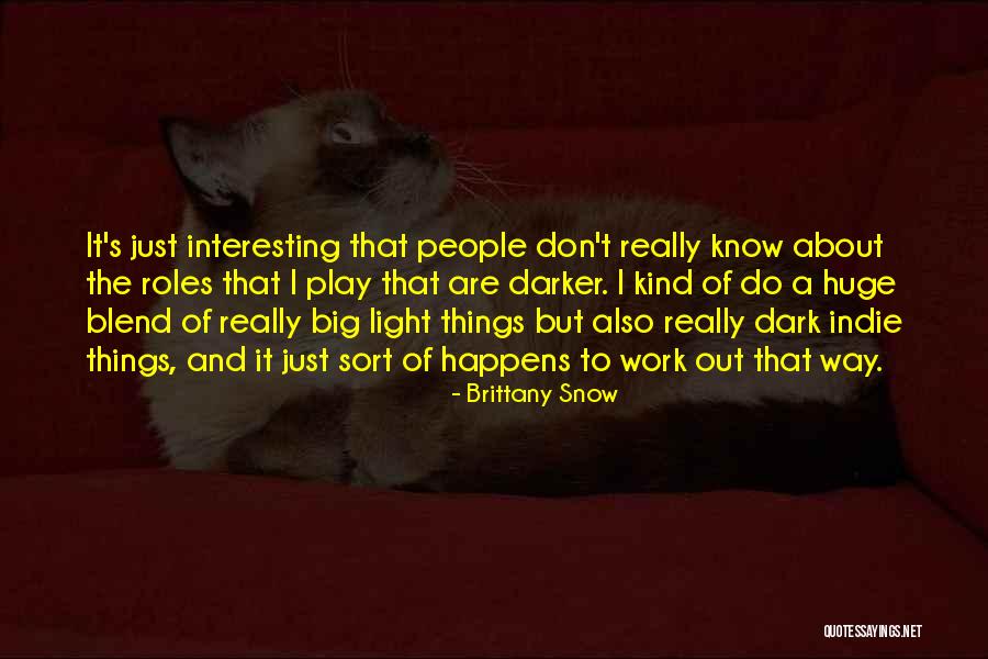 Roles That People Quotes By Brittany Snow Roles That People Quotes By Brittany Snow