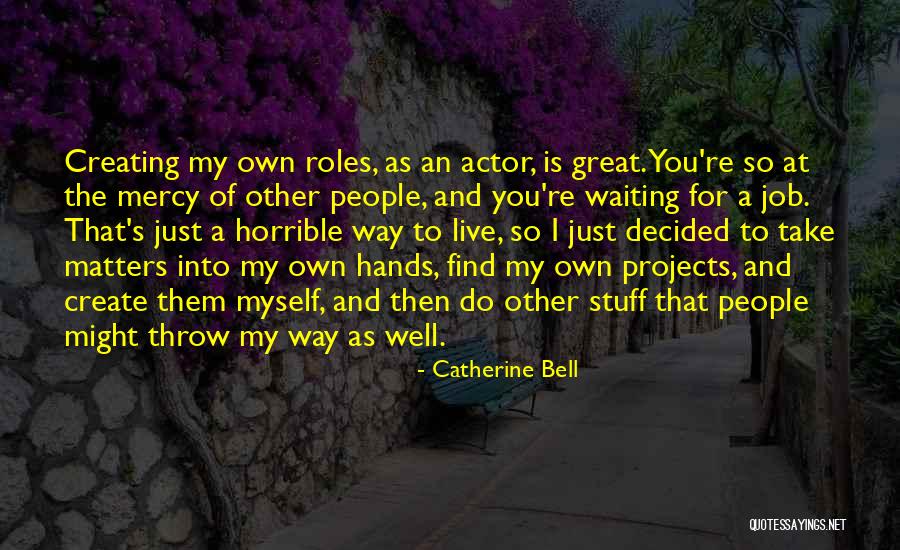 Roles That People Quotes By Catherine Bell Roles That People Quotes By Catherine Bell