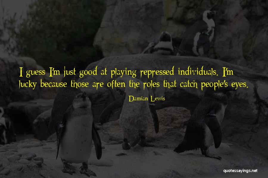 Roles That People Quotes By Damian Lewis Roles That People Quotes By Damian Lewis