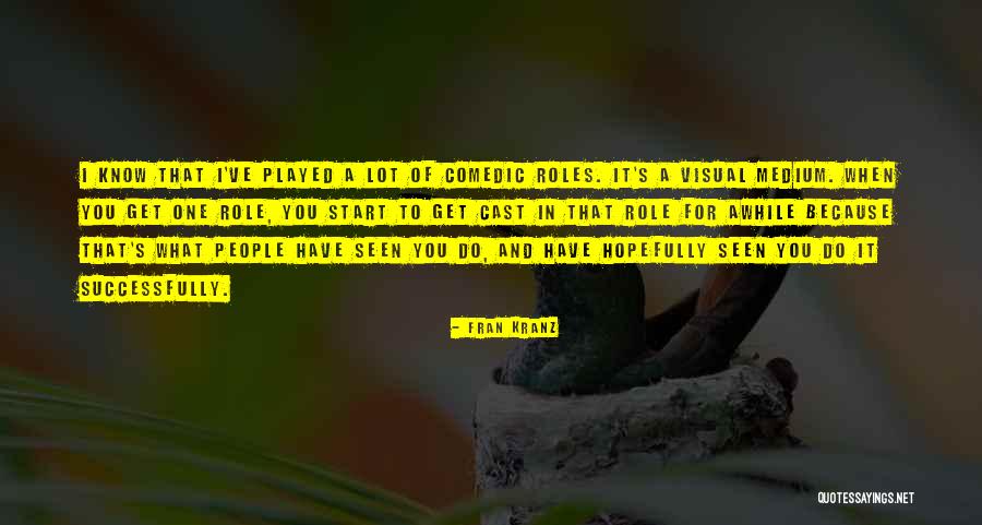 Roles That People Quotes By Fran Kranz Roles That People Quotes By Fran Kranz