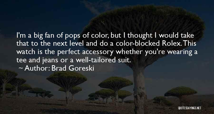 Rolex Quotes By Brad Goreski