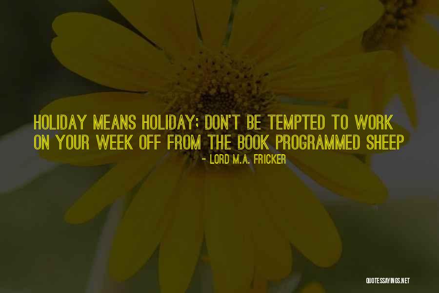 Rolf Gafner Quotes By Lord M.A. Fricker Rolf Gafner Quotes By Lord M.A. Fricker