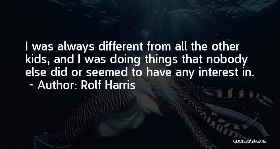 Rolf Harris Quotes 544321