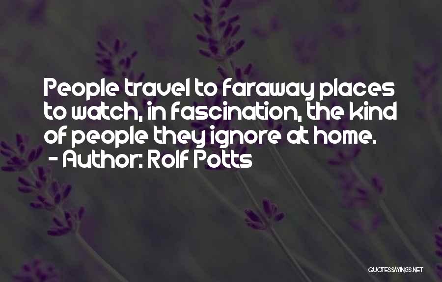 Rolf Potts Travel Quotes By Rolf Potts