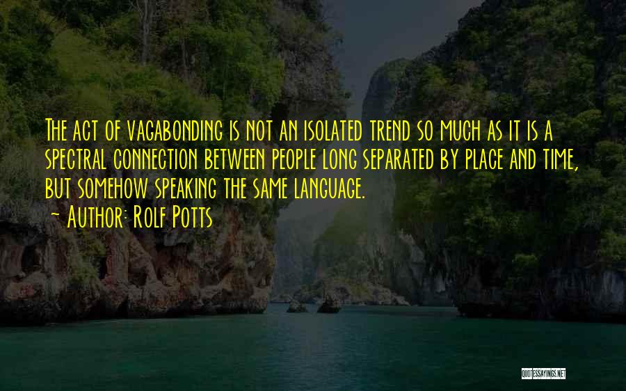 Rolf Potts Vagabonding Quotes By Rolf Potts