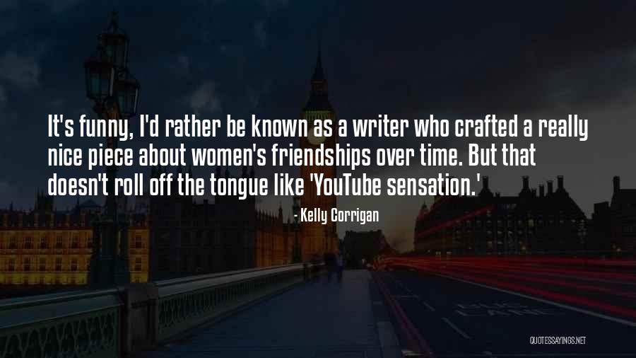 Roll Off The Tongue Quotes By Kelly Corrigan Roll Off The Tongue Quotes By Kelly Corrigan
