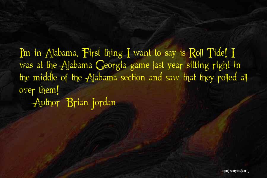 Roll Tide Quotes By Brian Jordan