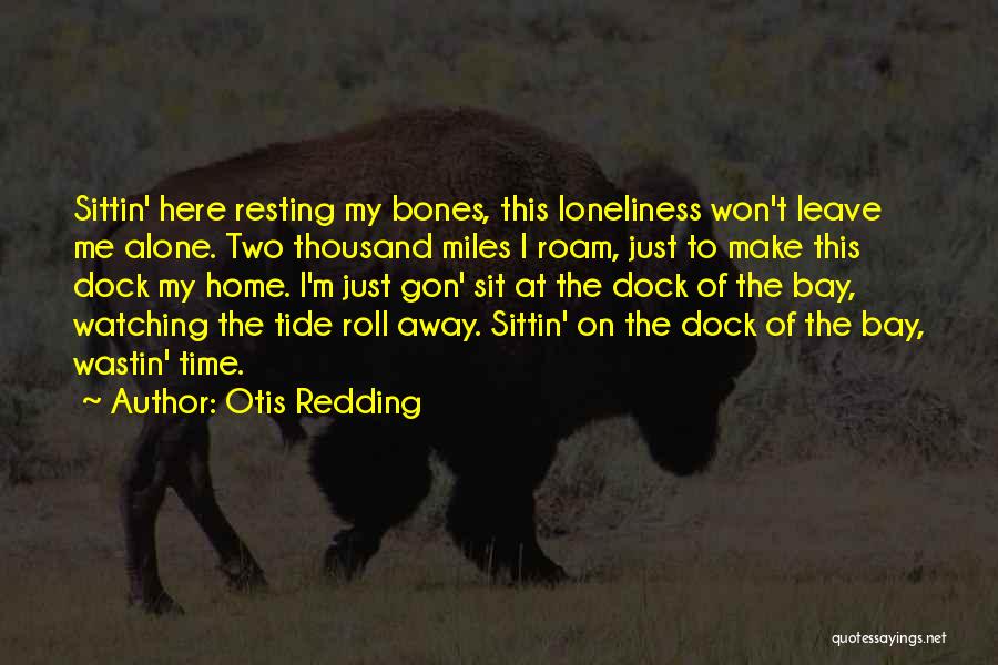 Roll Tide Quotes By Otis Redding