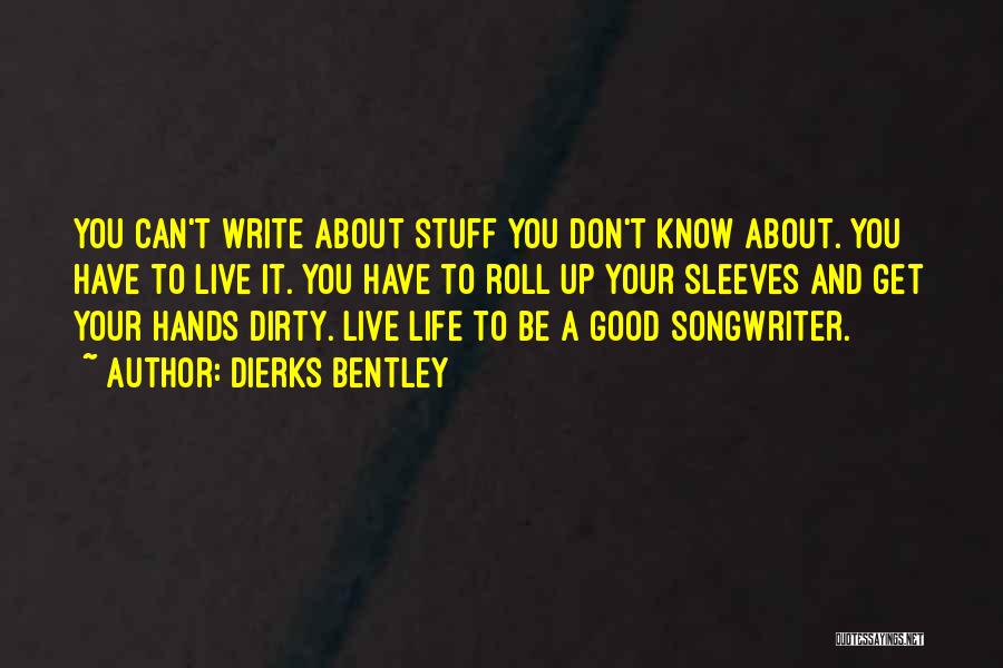 Roll Up Sleeves Quotes By Dierks Bentley