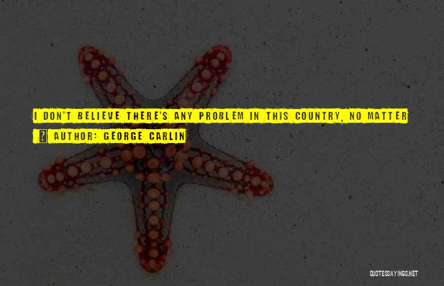 Roll Up Sleeves Quotes By George Carlin