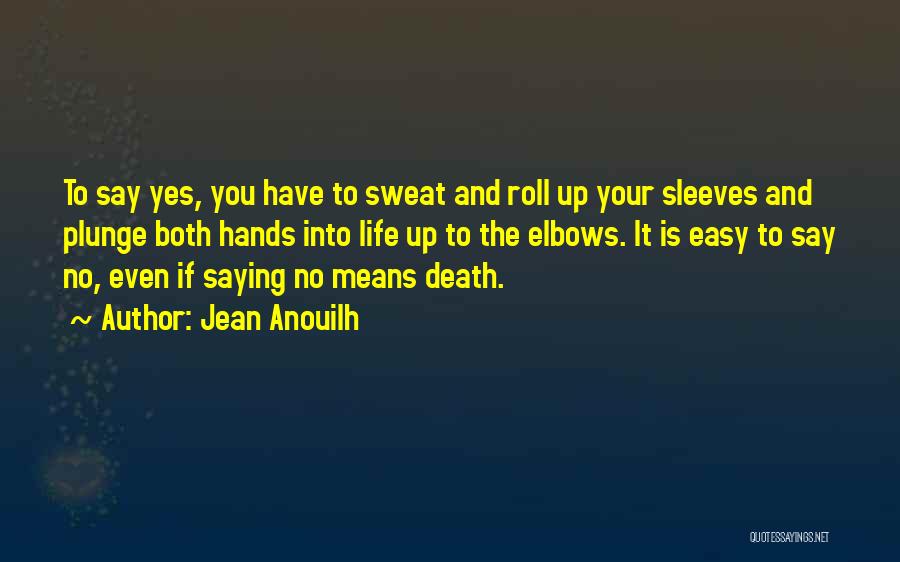 Roll Up Sleeves Quotes By Jean Anouilh