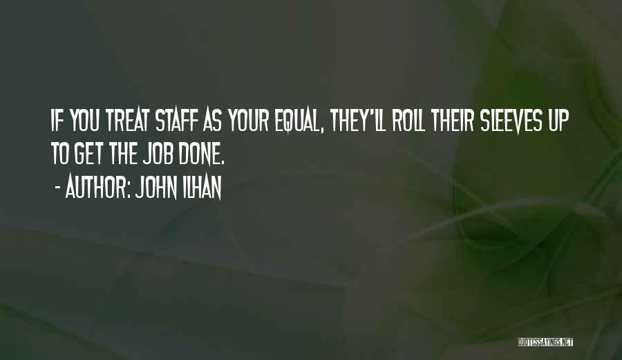 Roll Up Sleeves Quotes By John Ilhan