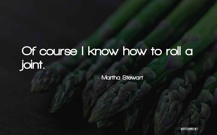 Roll Weed Quotes By Martha Stewart Roll Weed Quotes By Martha Stewart