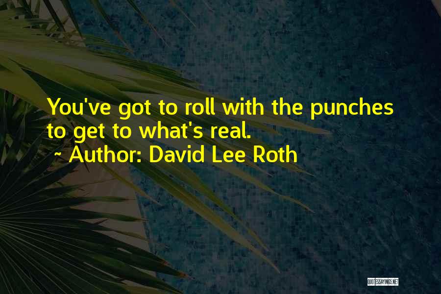 Roll With Punches Quotes By David Lee Roth