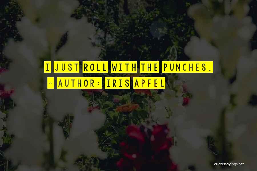 Roll With Punches Quotes By Iris Apfel