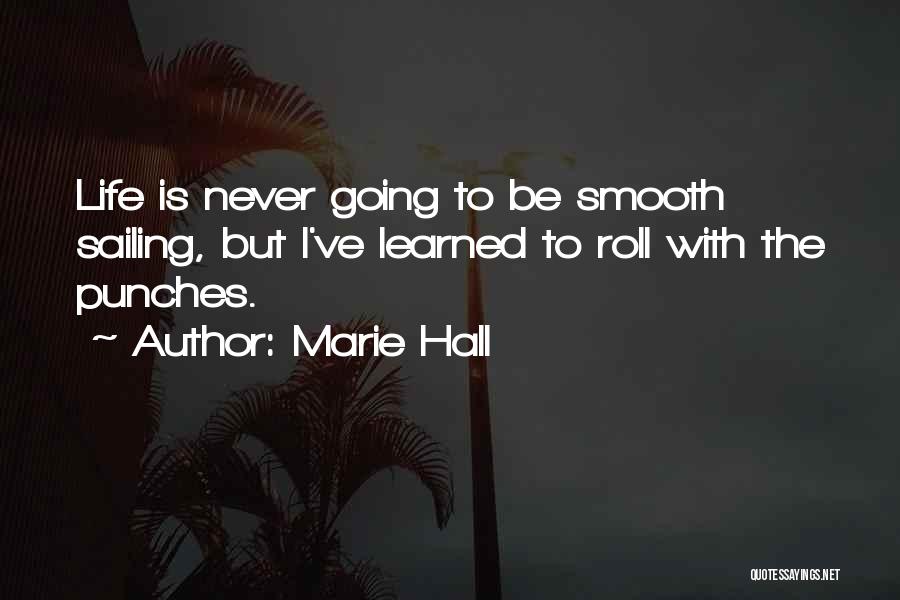 Roll With Punches Quotes By Marie Hall