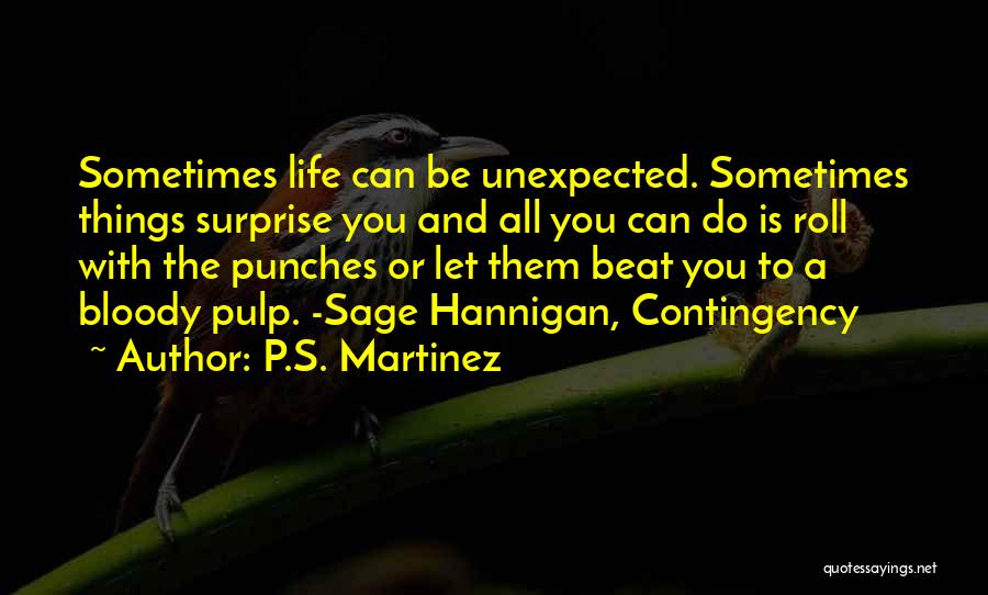 Roll With Punches Quotes By P.S. Martinez