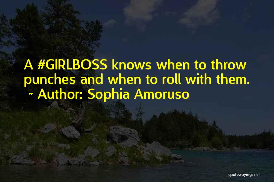Roll With Punches Quotes By Sophia Amoruso