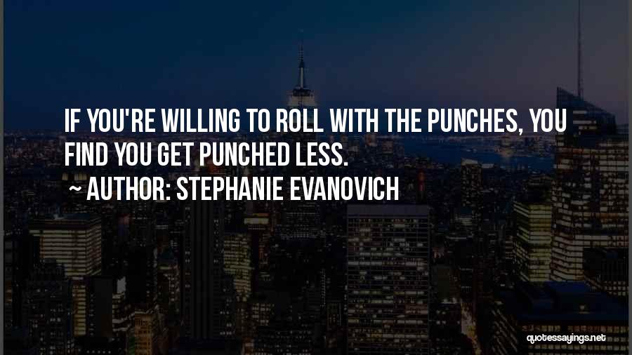Roll With Punches Quotes By Stephanie Evanovich