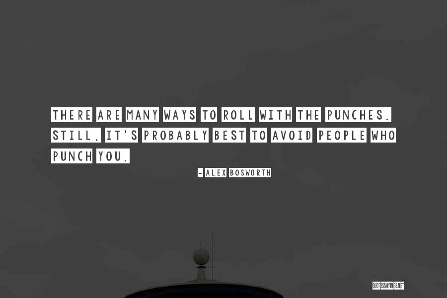Roll With The Punches Quotes By Alex Bosworth Roll With The Punches Quotes By Alex Bosworth