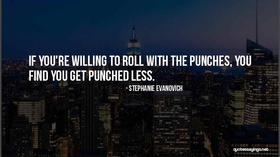 Roll With The Punches Quotes By Stephanie Evanovich Roll With The Punches Quotes By Stephanie Evanovich