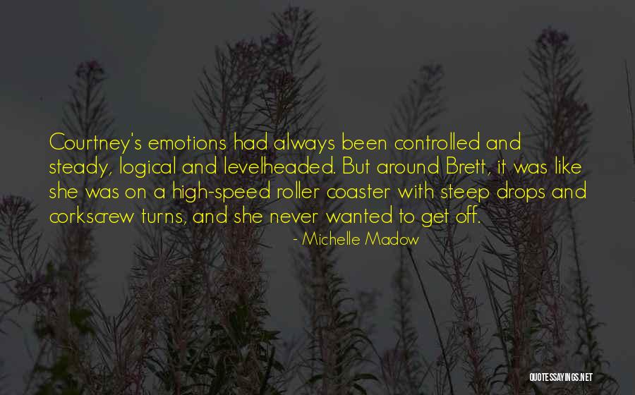 Roller Coaster Emotions Quotes By Michelle Madow Roller Coaster Emotions Quotes By Michelle Madow