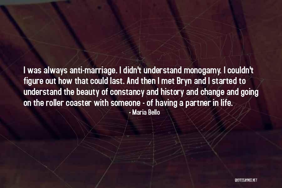 Roller Coaster Life Quotes By Maria Bello Roller Coaster Life Quotes By Maria Bello