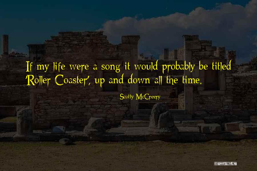 Roller Coaster Life Quotes By Scotty McCreery Roller Coaster Life Quotes By Scotty McCreery