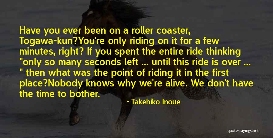 Roller Coaster Life Quotes By Takehiko Inoue Roller Coaster Life Quotes By Takehiko Inoue