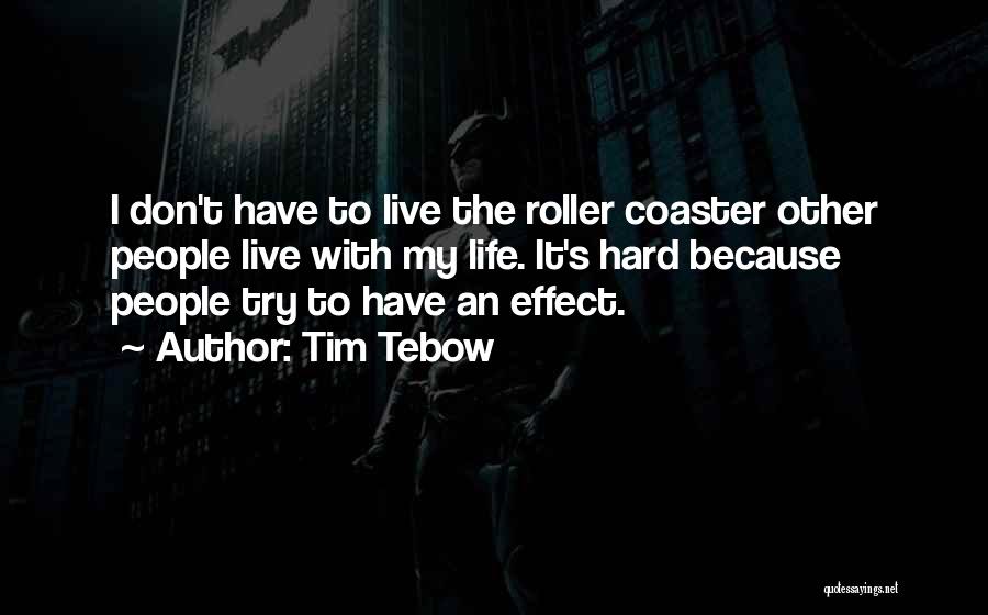 Roller Coaster Life Quotes By Tim Tebow