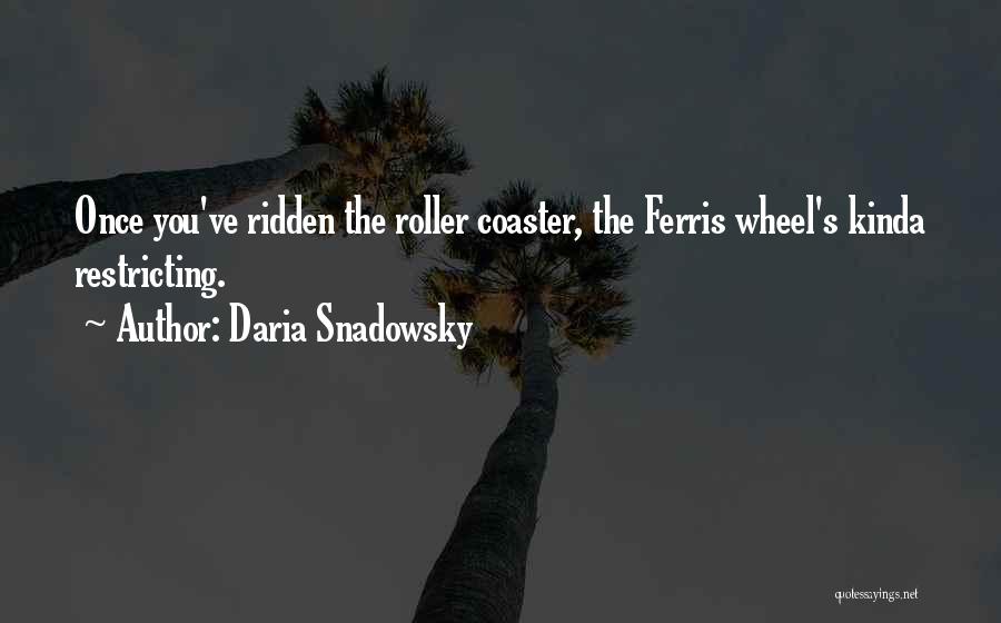 Roller Coaster Quotes By Daria Snadowsky