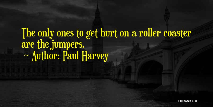 Roller Coaster Quotes By Paul Harvey