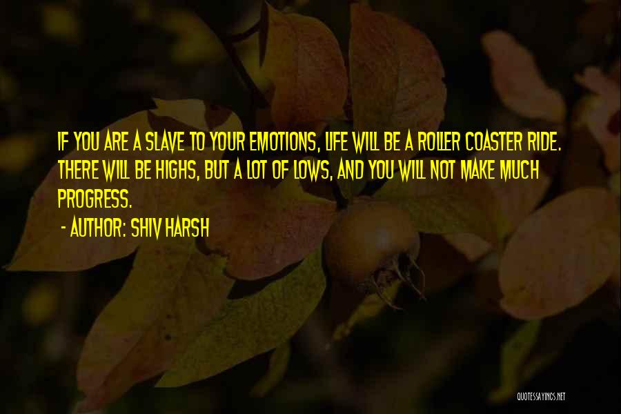 Roller Coaster Quotes By Shiv Harsh
